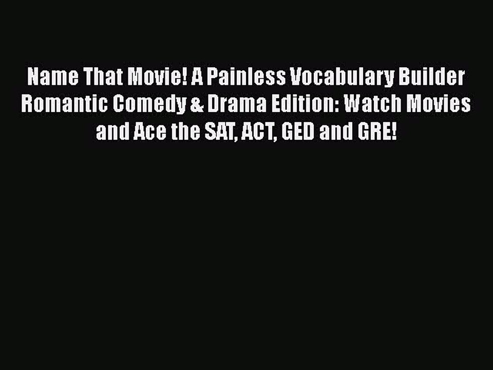 Read Name That Movie! A Painless Vocabulary Builder Romantic Comedy & Drama Edition: Watch