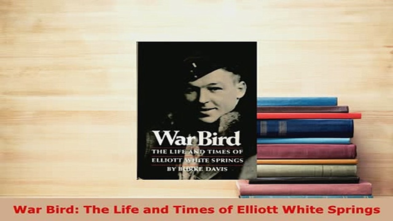 PDF  War Bird The Life and Times of Elliott White Springs PDF Online