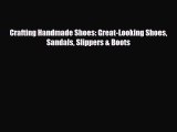 Download ‪Crafting Handmade Shoes: Great-Looking Shoes Sandals Slippers & Boots‬ PDF Free