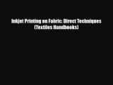 Download ‪Inkjet Printing on Fabric: Direct Techniques (Textiles Handbooks)‬ PDF Online
