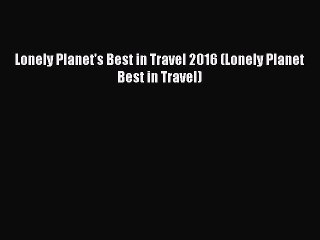 PDF Lonely Planet's Best in Travel 2016 (Lonely Planet Best in Travel)  EBook
