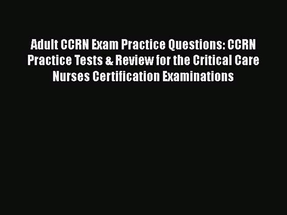 [PDF] Adult CCRN Exam Practice Questions: CCRN Practice Tests & Review for the Critical Care