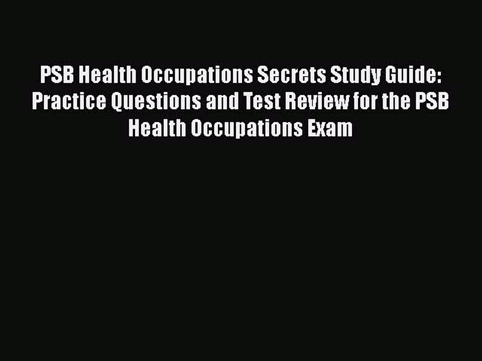 [PDF] PSB Health Occupations Secrets Study Guide: Practice Questions and Test Review for the