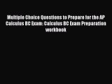 [PDF] Multiple Choice Questions to Prepare for the AP Calculus BC Exam: Calculus BC Exam Preparation