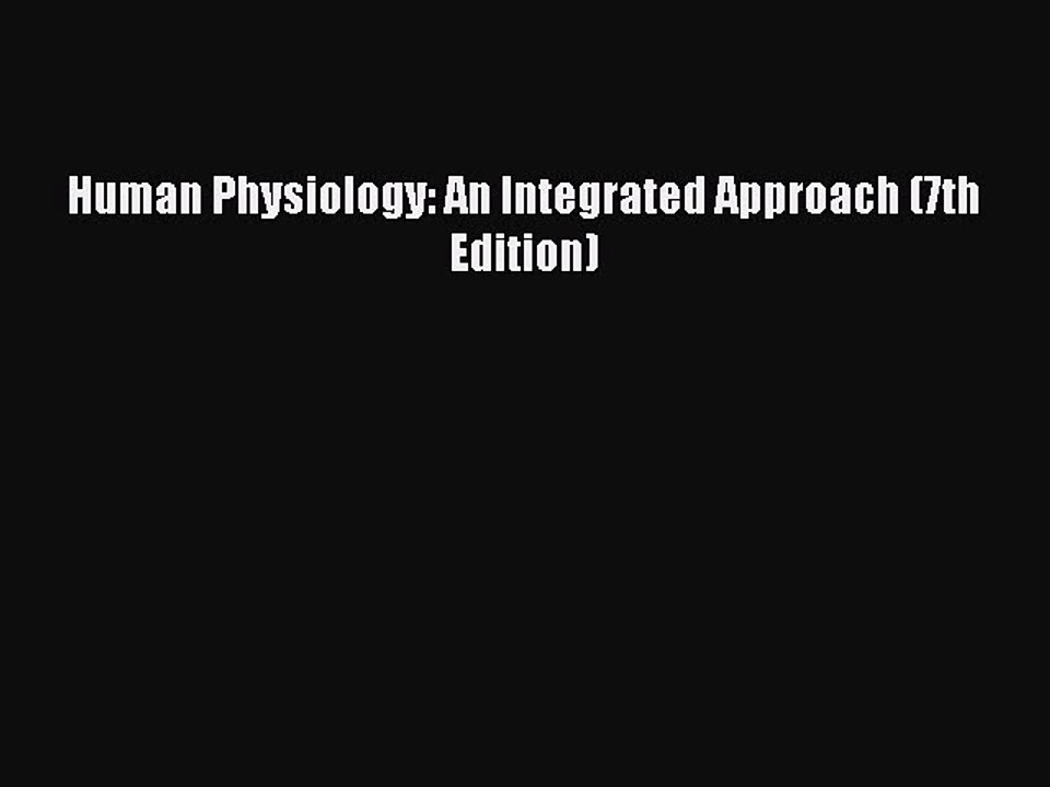 Download Human Physiology: An Integrated Approach (7th Edition) PDF Free