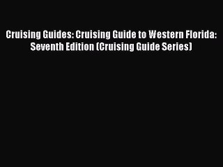 Download Video: PDF Cruising Guides: Cruising Guide to Western Florida: Seventh Edition (Cruising Guide Series)