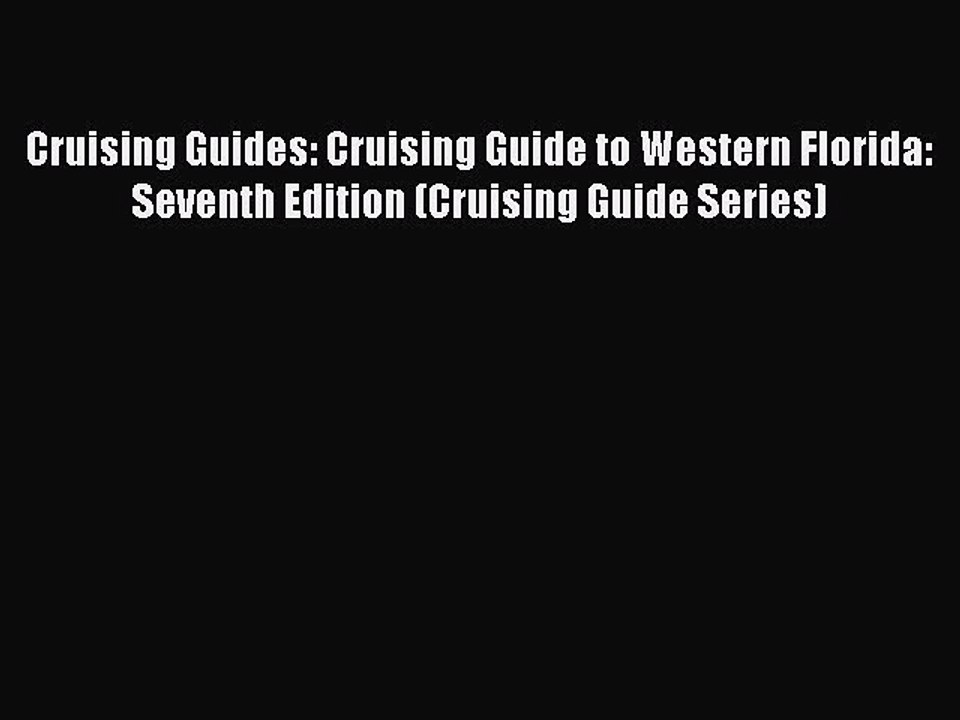 PDF Cruising Guides: Cruising Guide to Western Florida: Seventh Edition (Cruising Guide Series)