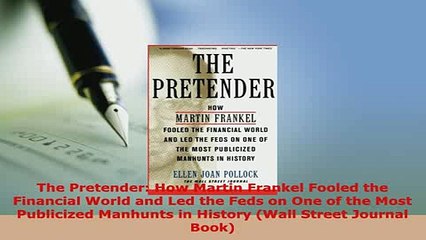 Download  The Pretender How Martin Frankel Fooled the Financial World and Led the Feds on One of Read Full Ebook