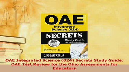PDF  OAE Integrated Science 024 Secrets Study Guide OAE Test Review for the Ohio Assessments PDF Full Ebook
