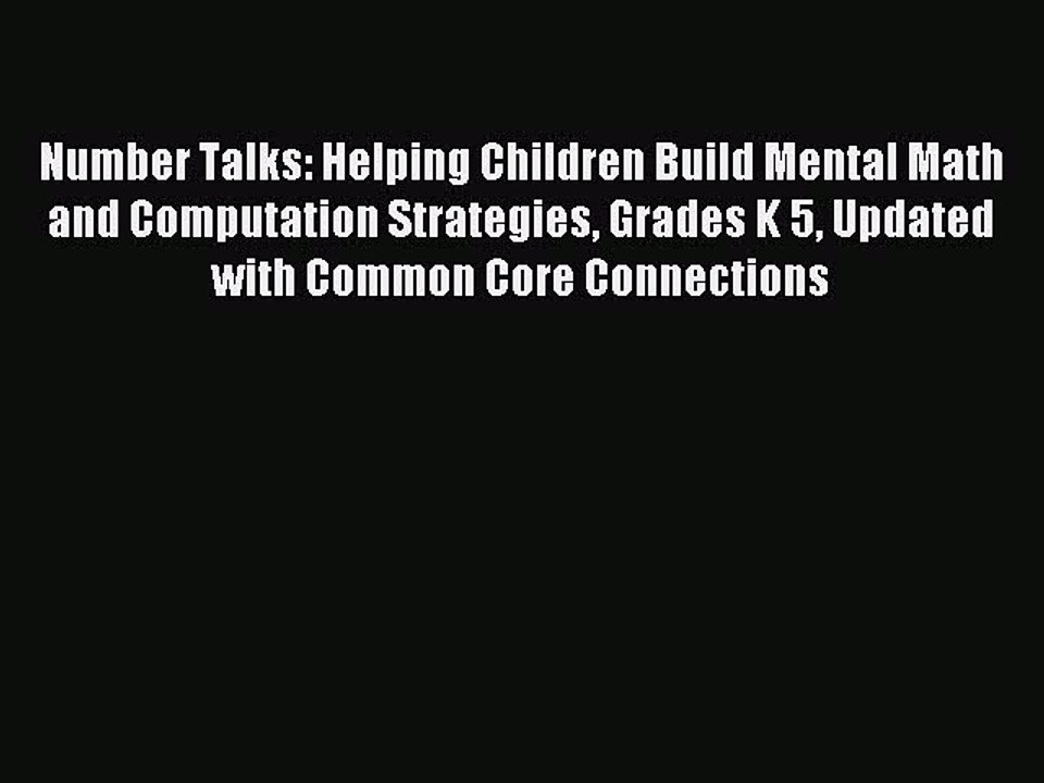 Read Number Talks: Helping Children Build Mental Math and Computation Strategies Grades K 5