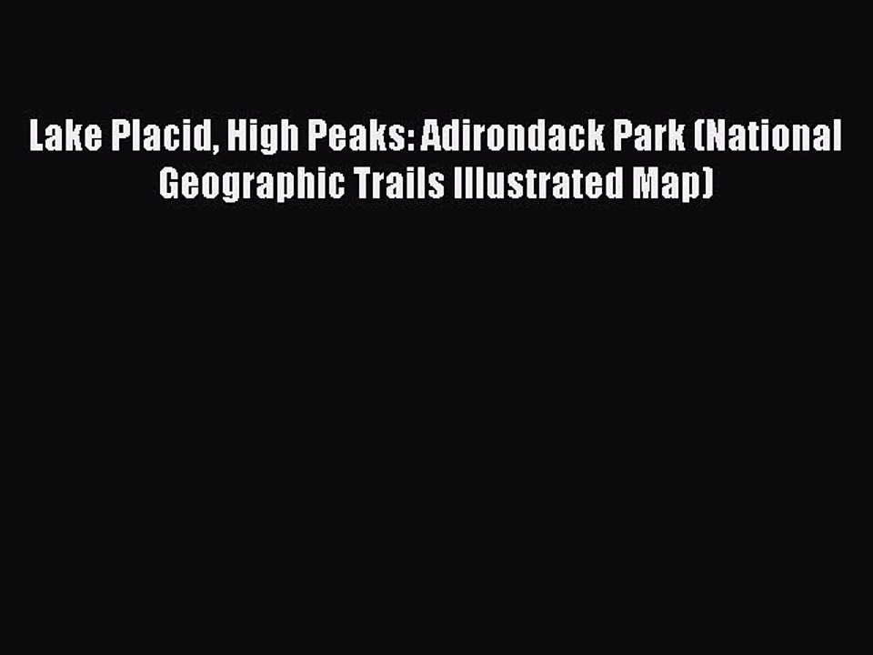 Download Lake Placid High Peaks: Adirondack Park (National Geographic Trails Illustrated Map)