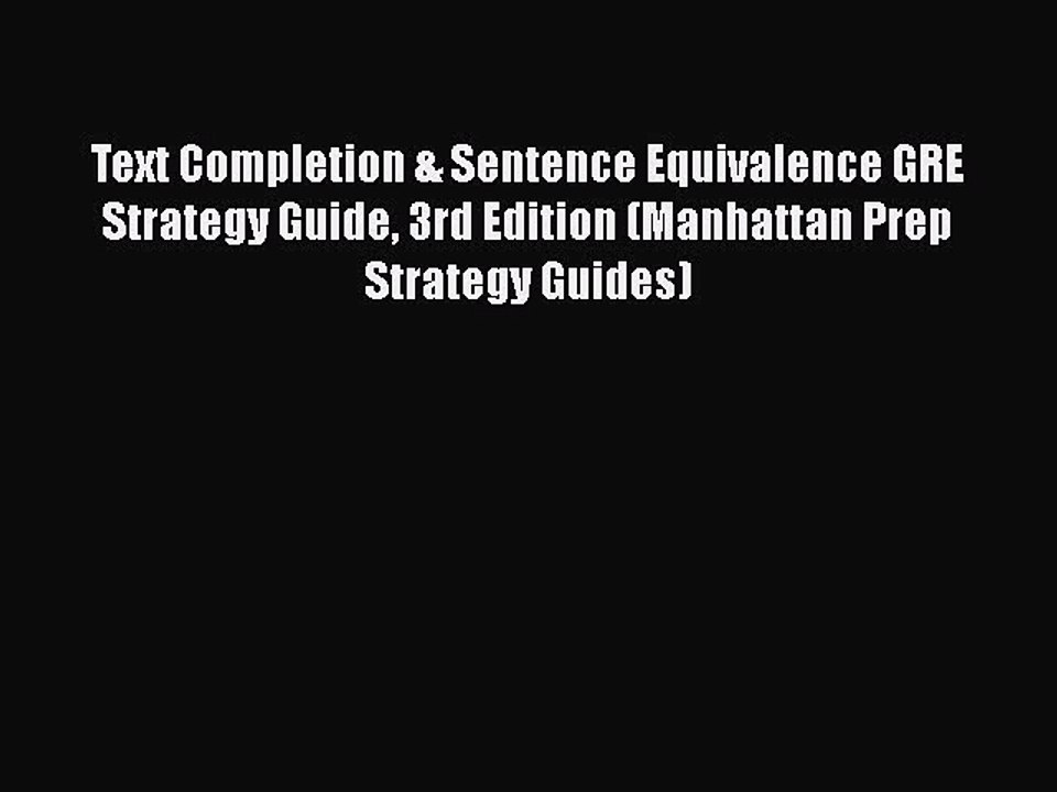 Read Text Completion & Sentence Equivalence GRE Strategy Guide 3rd Edition (Manhattan Prep