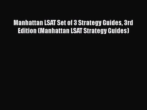 Read Manhattan LSAT Set of 3 Strategy Guides 3rd Edition (Manhattan LSAT Strategy Guides) Ebook