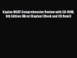 Download Kaplan MCAT Comprehensive Review with CD-ROM 6th Edition (Mcat (Kaplan) (Book and