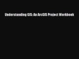 [PDF] Understanding GIS: An ArcGIS Project Workbook [Read] Online