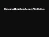 Download Elements of Petroleum Geology Third Edition Ebook Free