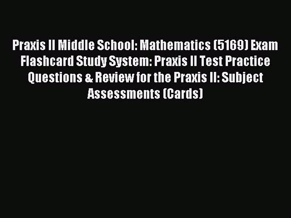 Download Praxis II Middle School: Mathematics (5169) Exam Flashcard Study System: Praxis II