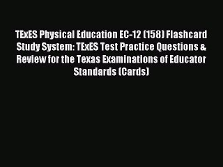 Read TExES Physical Education EC-12 (158) Flashcard Study System: TExES Test Practice Questions