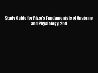 Read Study Guide for Rizzo's Fundamentals of Anatomy and Physiology 2nd Ebook Free