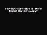 [PDF] Mastering German Vocabulary: A Thematic Approach (Mastering Vocabulary) [Download] Online