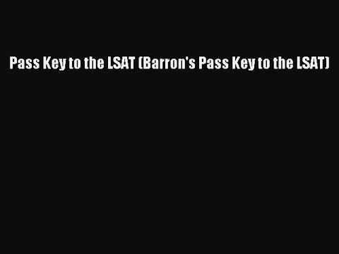 Read Pass Key to the LSAT (Barron's Pass Key to the LSAT) Ebook Free