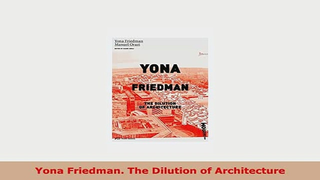 PDF  Yona Friedman The Dilution of Architecture PDF Book Free