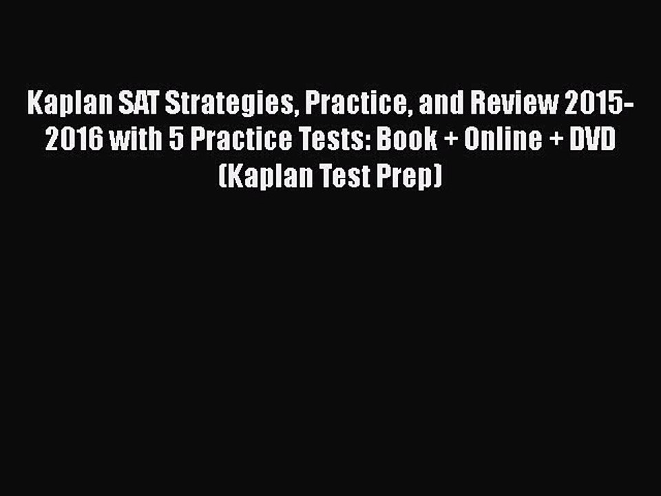 [PDF] Kaplan SAT Strategies Practice and Review 2015-2016 with 5 Practice Tests: Book + Online