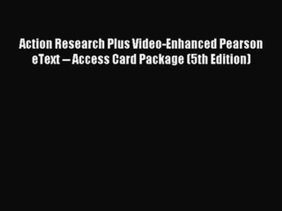 Read Action Research Plus Video-Enhanced Pearson eText -- Access Card Package (5th Edition)