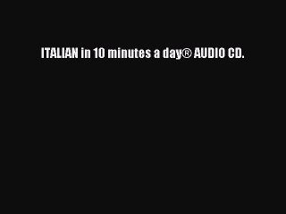 Download ITALIAN in 10 minutes a day® AUDIO CD. PDF Free