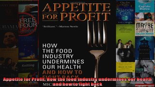 Appetite for Profit How the food industry undermines our health and how to fight back