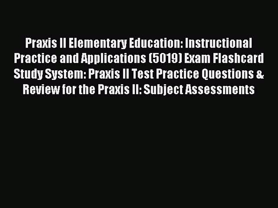 Download Praxis II Elementary Education: Instructional Practice and Applications (5019) Exam