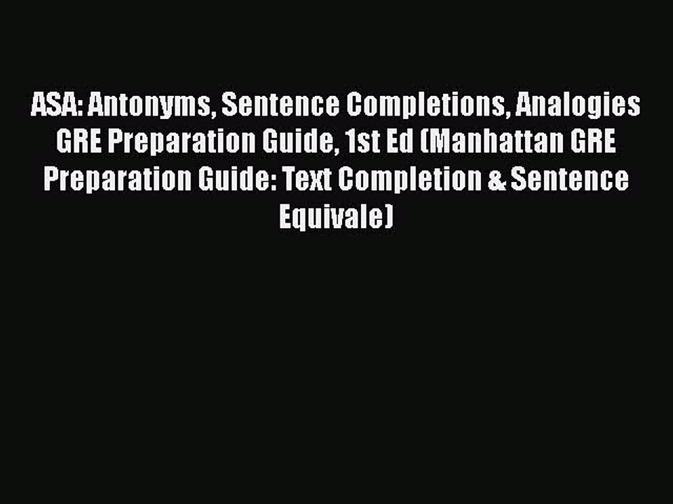 Read ASA: Antonyms Sentence Completions Analogies GRE Preparation Guide 1st Ed (Manhattan GRE