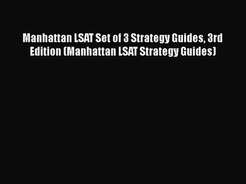 Read Manhattan LSAT Set of 3 Strategy Guides 3rd Edition (Manhattan LSAT Strategy Guides) Ebook
