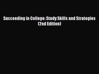 Read Succeeding in College: Study Skills and Strategies (2nd Edition) Ebook Free