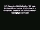 Read ILTS Elementary/Middle Grades (110) Exam Flashcard Study System: ILTS Test Practice Questions