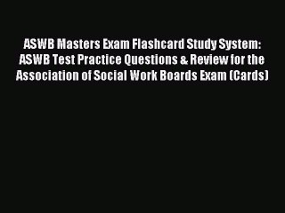 Read ASWB Masters Exam Flashcard Study System: ASWB Test Practice Questions & Review for the