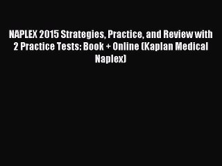 Read NAPLEX 2015 Strategies Practice and Review with 2 Practice Tests: Book + Online (Kaplan