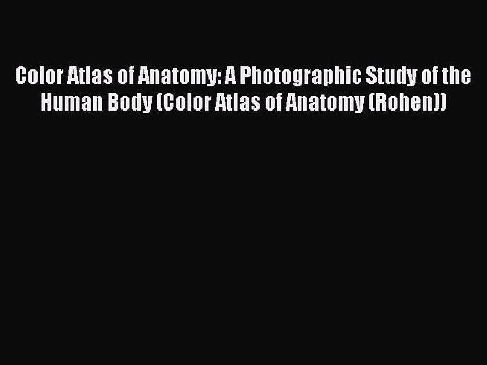 Read Color Atlas of Anatomy: A Photographic Study of the Human Body (Color Atlas of Anatomy