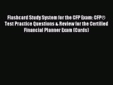 Read Flashcard Study System for the CFP Exam: CFP® Test Practice Questions & Review for the