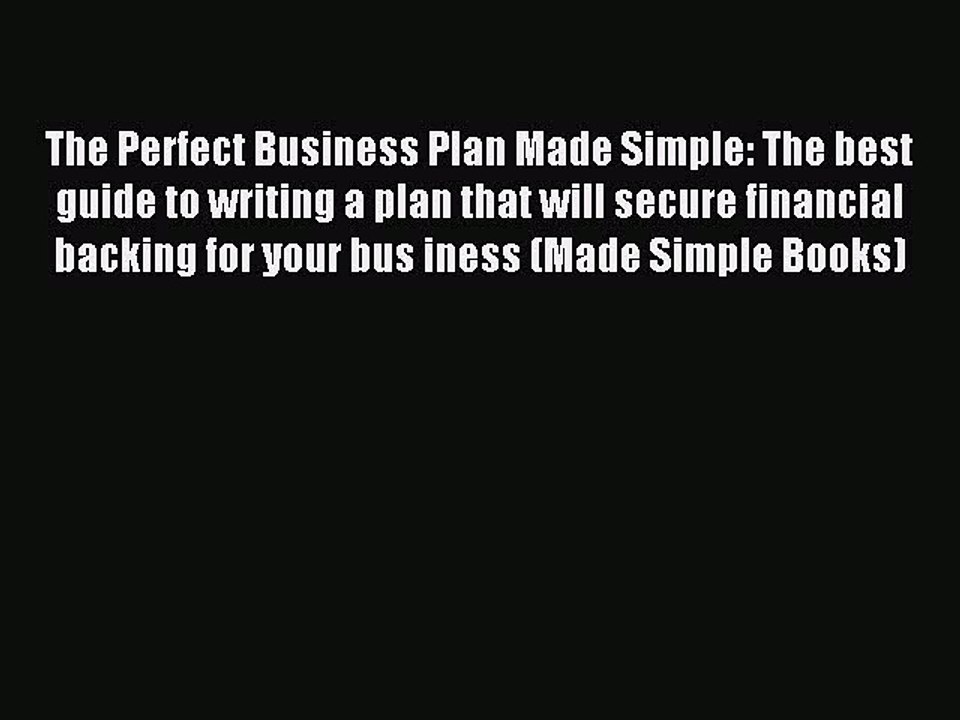 Read The Perfect Business Plan Made Simple: The best guide to writing a plan that will secure