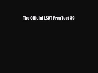Read The Official LSAT PrepTest 39 Ebook Free
