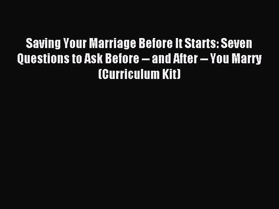 Read Saving Your Marriage Before It Starts: Seven Questions to Ask Before -- and After -- You