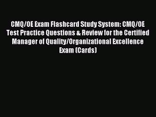 Read CMQ/OE Exam Flashcard Study System: CMQ/OE Test Practice Questions & Review for the Certified
