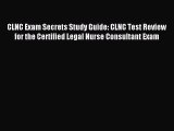 Read CLNC Exam Secrets Study Guide: CLNC Test Review for the Certified Legal Nurse Consultant
