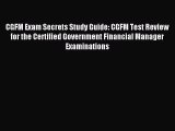 Read CGFM Exam Secrets Study Guide: CGFM Test Review for the Certified Government Financial