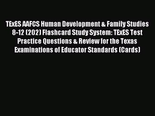 Download TExES AAFCS Human Development & Family Studies 8-12 (202) Flashcard Study System: