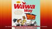 The Wawa Way How a Funny Name and Six Core Values Revolutionized Convenience