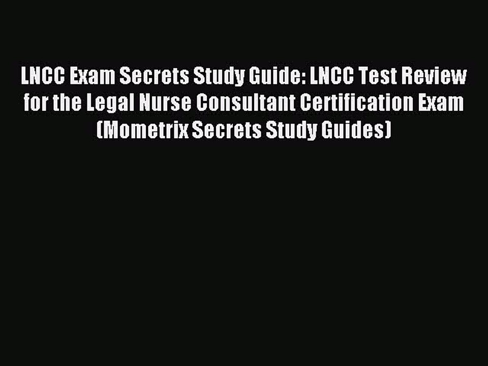 Download LNCC Exam Secrets Study Guide: LNCC Test Review for the Legal Nurse Consultant Certification