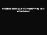 [PDF] Soft Skills Training: A Workbook to Develop Skills for Employment [Download] Online