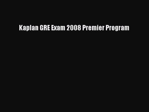 Read Kaplan GRE Exam 2008 Premier Program Ebook Free